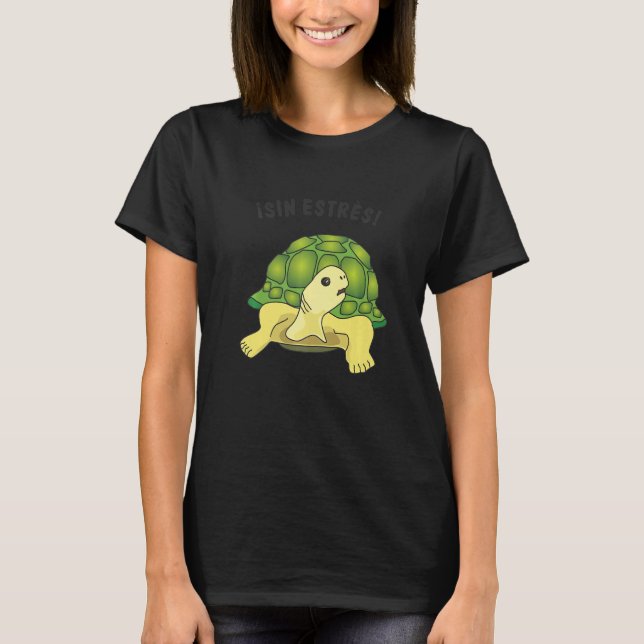 Camiseta Turtle  saying  Sin estres No stress (Frente)