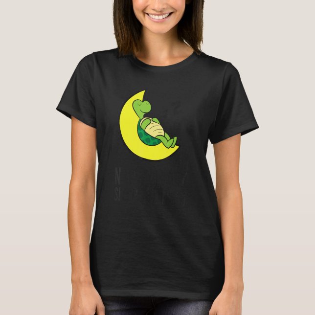 Camiseta Turtle Tired Nap All Day Sleep All Night Cute Turt (Frente)