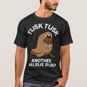 Camiseta Tusk Tusk Outra Pun De Animais Engraçado Walrus Pu