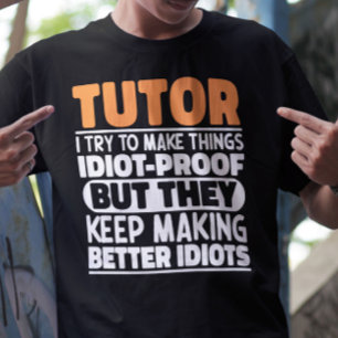 Camiseta Tutor, Tento Fazer Coisas Engraçadas Ensinando