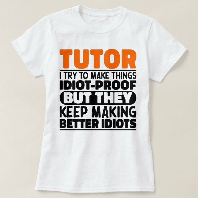 Camiseta Tutor, Tento Fazer Coisas Engraçadas Ensinando (Frente do Design)