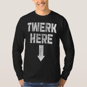 Camiseta Twerk Here Twerk Dance