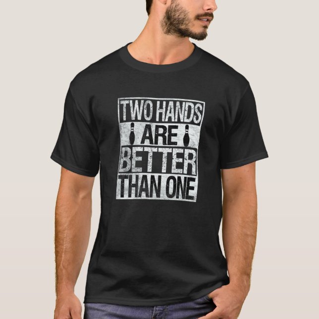 Camiseta Two Handed Bowling Two Hands Are Better Than One (Frente)