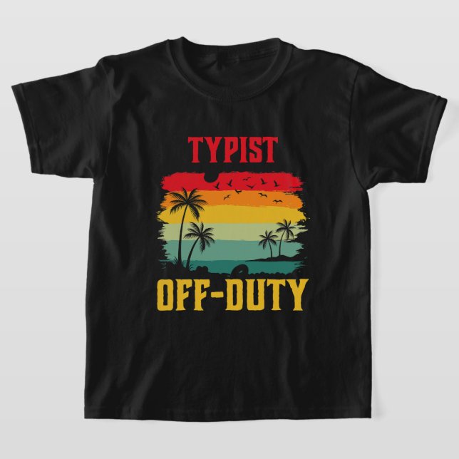 Camiseta Typist Sobre Férias De Férias De Serviço Engraçado (Postura )