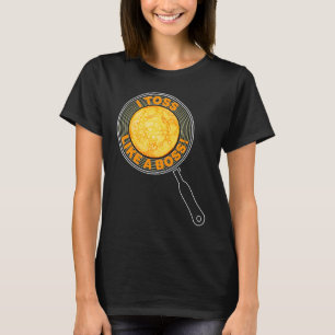 Camiseta u201CI toss como um bossu201D pancake day