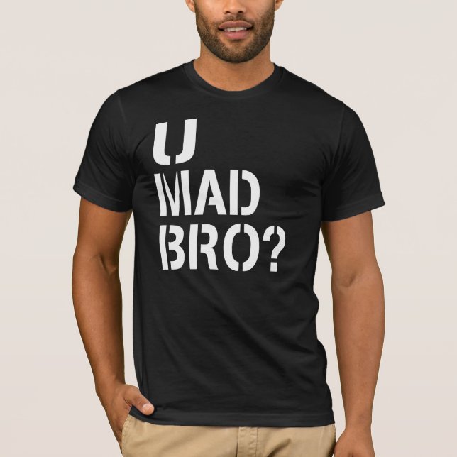 Camiseta U Mad Bro? (Frente)