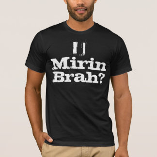 CAMISETA U MIRIN BRAH?