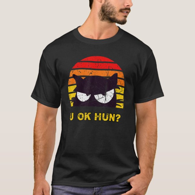 Camiseta U OK HUN You Okay Hun Funny Meme Retro Cat Distres (Frente)