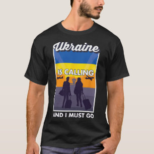 Camiseta Ucrânia está chamando e eu devo ir Ucrânia