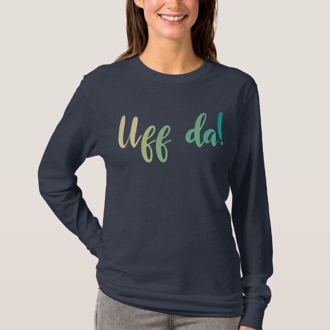 Camiseta Uff Da! Norueguês, Minnesota (Frente)