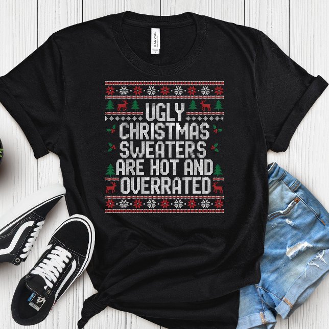 Camiseta Ugly Christmas Sweaters Are Hot & Overrated- Funny (Criador carregado)