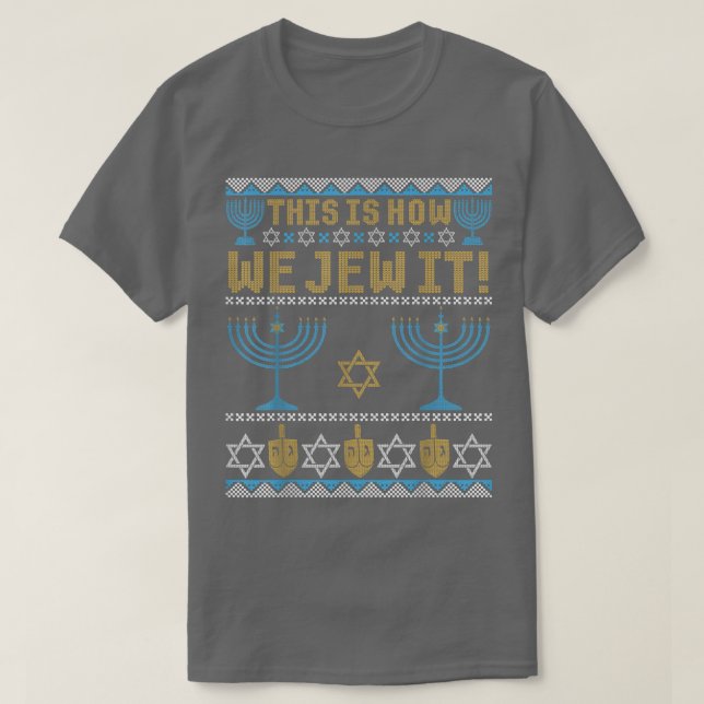 Camiseta Ugly Hanukkah, Chanukkah This Is How We Jew It Swe (Frente do Design)