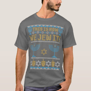 Camiseta Ugly Hanukkah, Chanukkah This Is How We Jew It Swe