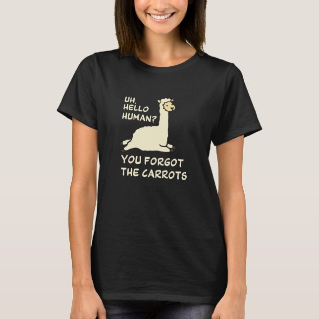 Camiseta Uh hello human Your forgot the carrots Alpaca Sayi (Frente)