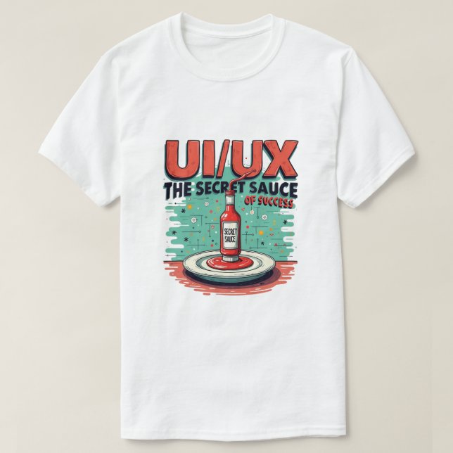 Camiseta Ui Ux O Molho Secreto De Sucesso Engraçado (Frente do Design)
