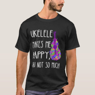 Camiseta Ukelele Faz-Me Feliz Que Você Não Tome Tanto O Hav