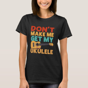 Camiseta Ukulele Havaiano Não me faça pegar meu Ukulele