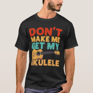 Camiseta Ukulele Havaiano Uke Não Me Faça Pegar Meu Ukulele