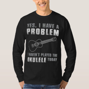 Camiseta Ukulele Lovers - Sim, tenho um fundo problemático