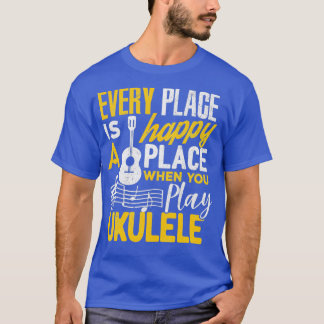 Camiseta Ukulele Oferece Todo Lugar Feliz Quando Você Joga