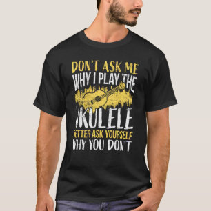 Camiseta Ukulele Player Dizendo Ukulele
