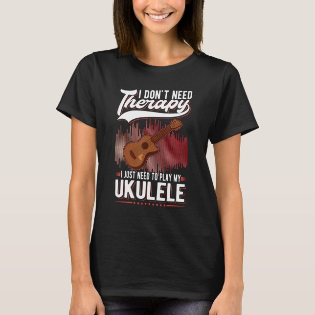 Camiseta Ukulele Therapy Ukulele Player Ukulelist (Frente)