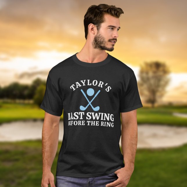 Camiseta Última Balança Antes Do Solteiro De Golfe Do Anel (Last Swing Before The Ring Golf Bachelor T-Shirt
by Ricaso. For groom to be &  gang on golfing trip)