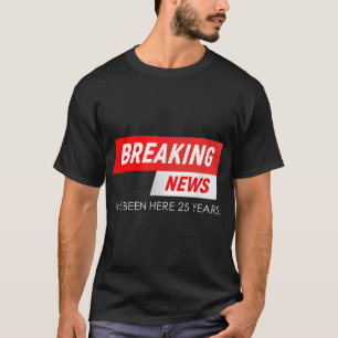 Camiseta Últimas notícias que estive aqui 25 anos de trabal