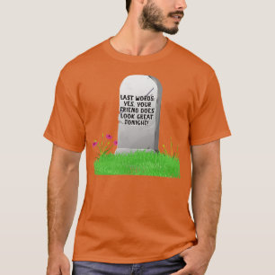 Camiseta Últimas Palavras Sim Seu Amigo Parece Excelente Es