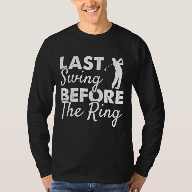 Camiseta Último Balanço Antes Da Jogada De Golfe Da Festa d (Frente)
