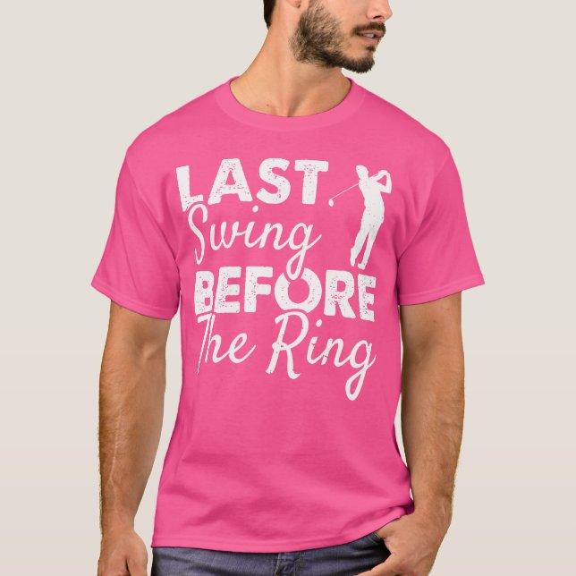 Camiseta Último Balanço Antes Da Jogada De Golfe Da Festa d (Frente)