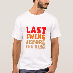 Camiseta Último Balanço Antes do Anel