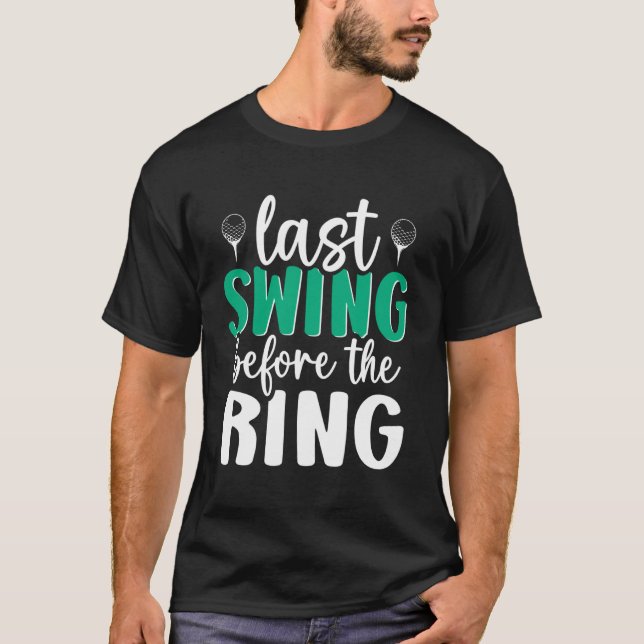 Camiseta Último Balanço Antes do Anel de Golfe Solteirão (Frente)