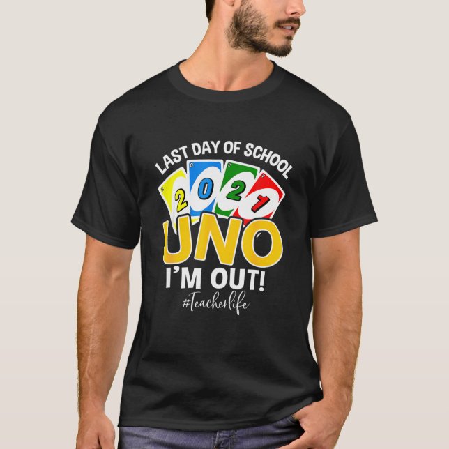 Camiseta Último Dia Da Escola 2021 Uno Estou Fora Da Vida D (Frente)
