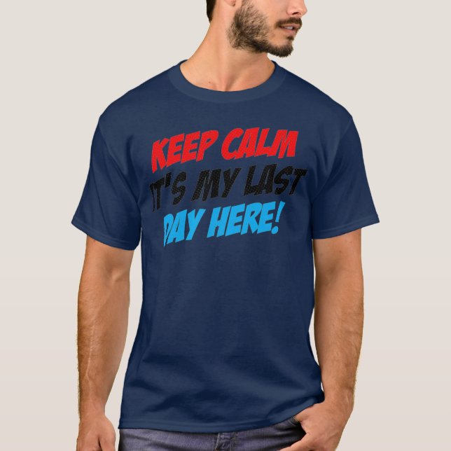 Camiseta Último Dia No Trabalho, Aposentando O Colega De Tr (Frente)