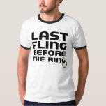 Camiseta Último Fling antes da campainha do despedida de<br><div class="desc">Deixado todos saiba que este é seu last night como um homem livre quando você veste nosso engraçado,  "último Fling antes t-shirt do despedida de solteiro do anel".</div>