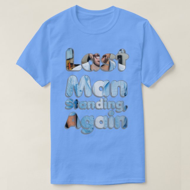 Camiseta Último Homem De Pé Novamente (Frente do Design)