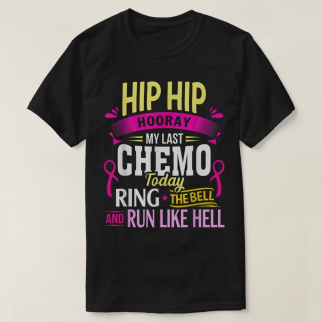 Camiseta Último Quimio Hoje Toque O Guerreiro Do Cancer Bel (Frente do Design)