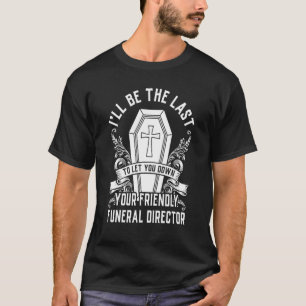 Camiseta Último Respondedor do Diretor Funeral Amigável