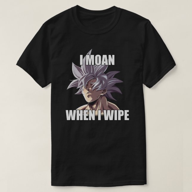 Camiseta Ultra Instinct I Moan When I Wipe Meme Merch  (Frente do Design)