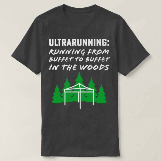 Camiseta Ultrarunning Running From Buffet to Buffet in the (Frente do Design)
