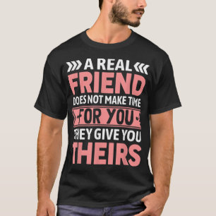 Camiseta Um Amigo De Verdade Não Faz Tempo Para Você Amigo