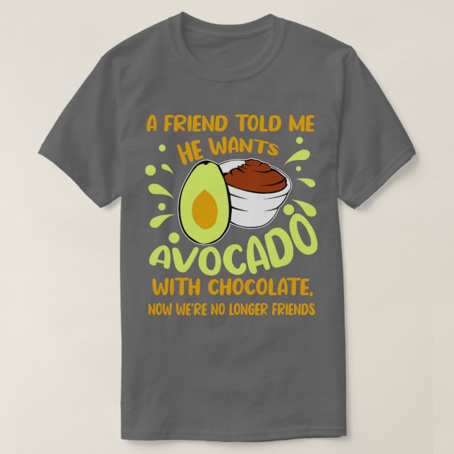 Camiseta Um Amigo Me Disse Que Quer Avocado Com Chocolate (Frente do Design)