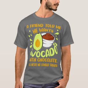 Camiseta Um Amigo Me Disse Que Quer Avocado Com Chocolate
