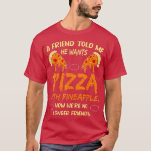 Camiseta Um Amigo Me Disse Que Quer Pizza Com Diversão De A