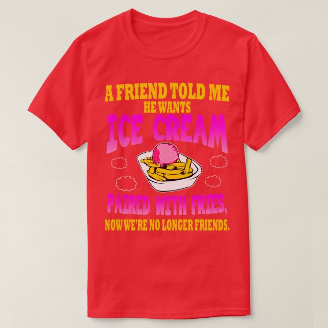 Camiseta Um Amigo Me Disse Que Quer Sorvete Com Fr (Frente do Design)