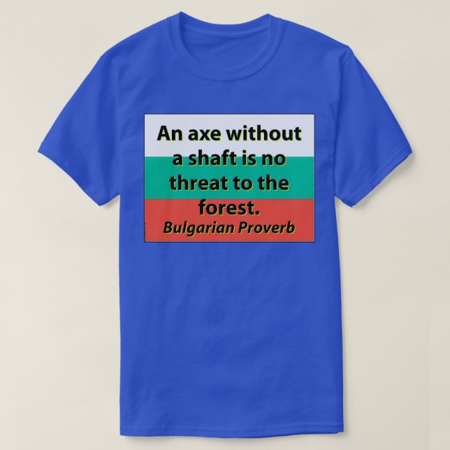 Camiseta Um Ax Sem Um Poço De Proverbo Búlgaro (Frente do Design)