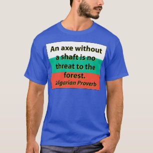 Camiseta Um Ax Sem Um Poço De Proverbo Búlgaro