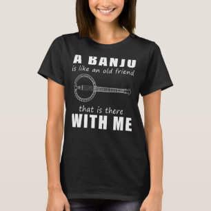 Camiseta Um Banjo É Como Um Velho Amigo Que Está Com M