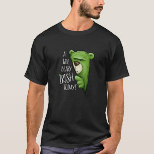 Camiseta Um Beary Irish Hoje Verde, Um Urso Verde, Rua P